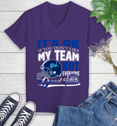 Detroit Lions NFL Football You Don't Like My Team Not Everyone Has Good Taste Women's V-Neck T-Shirt 3