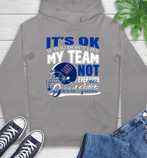 New York Giants NFL Football You Don't Like My Team Not Everyone Has Good Taste Hoodie 6