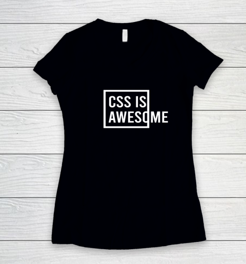 CSS is Awesome Programmer Computer System For ITler Women's V-Neck T-Shirt