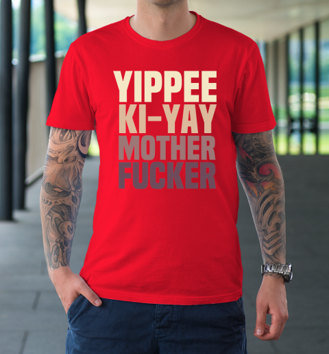 Yippee Ki Yay Mother F cker Shirt T-Shirt 16