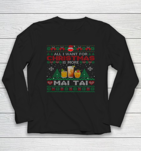 All I Want For Christmas Is More Mai Tai Funny Ugly Long Sleeve T-Shirt