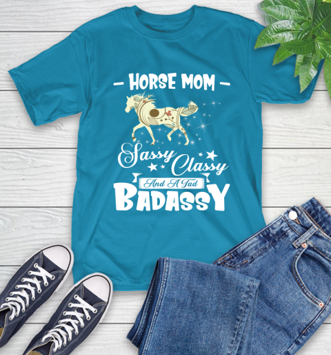 Horse Mom Sassy Classy And A Tad Badassy T-Shirt 21