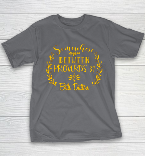 Somewhere Between Proverbs 31 Beth Dutton Youth T-Shirt 6