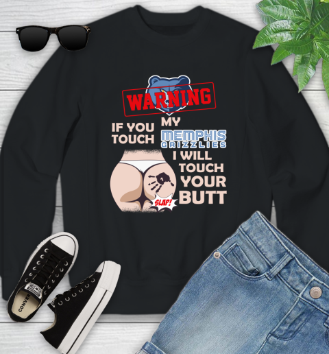 Memphis Grizzlies NBA Basketball Warning If You Touch My Team I Will Touch My Butt Youth Sweatshirt