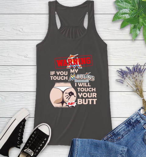 Miami Marlins MLB Baseball Warning If You Touch My Team I Will Touch My Butt Racerback Tank 11