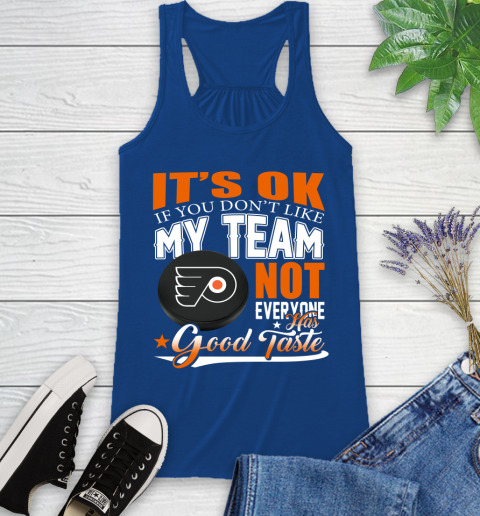 Philadelphia Flyers NHL Hockey You Don't Like My Team Not Everyone Has Good Taste Racerback Tank 8