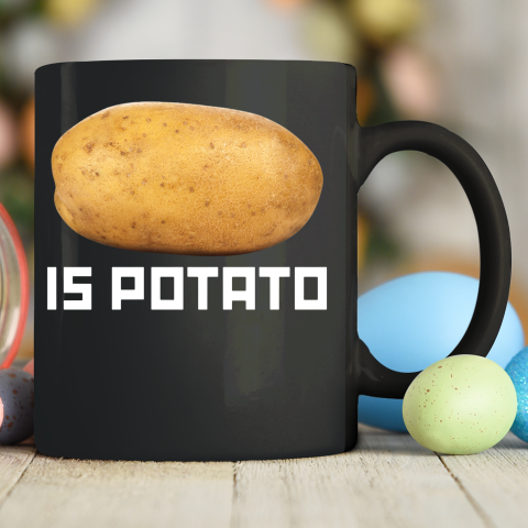 Is Potato Funny Ceramic Mug 11oz