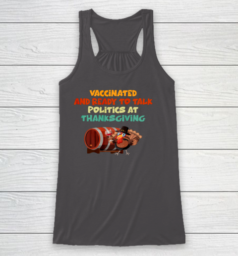 Vaccinated And Ready To Talk Politics At Thanksgiving Racerback Tank 5