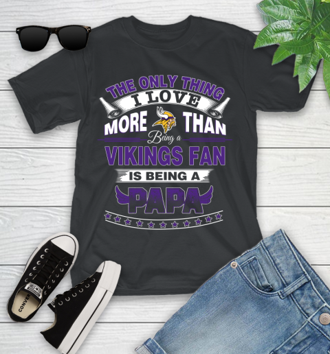 NFL The Only Thing I Love More Than Being A Minnesota Vikings Fan Is Being A Papa Football Youth T-Shirt