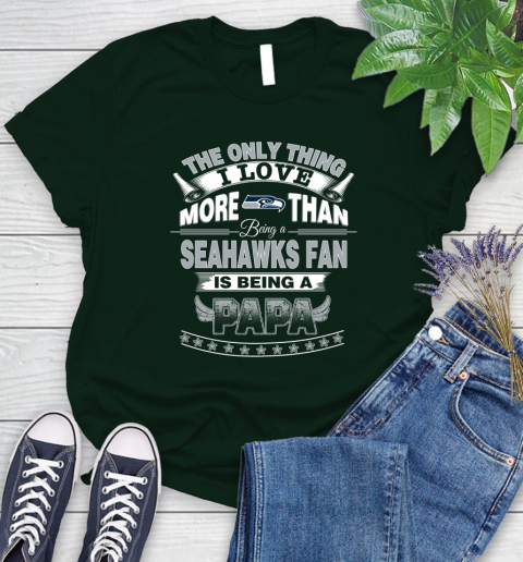 NFL The Only Thing I Love More Than Being A Seattle Seahawks Fan Is Being A Papa Football Women's T-Shirt 6