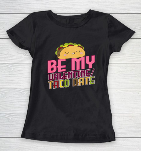 Be My Valentine Taco Date Women's T-Shirt