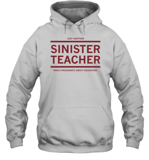 Just Another Sinister Teacher Hoodie