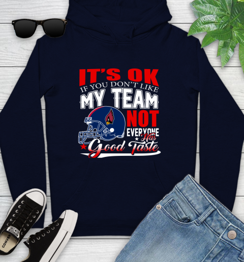 Arizona Cardinals NFL Football You Don't Like My Team Not Everyone Has Good Taste Youth Hoodie 3