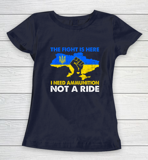 I Need Ammunition Not A Ride  The Fight Is Here Women's T-Shirt 2