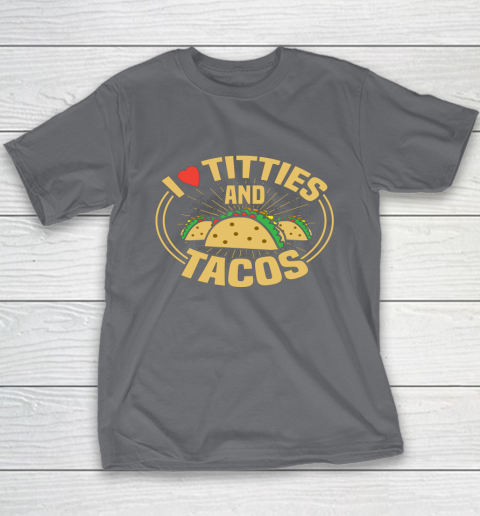 I Love Titties and Tacos Funny Adult Humor Dirty Joke Youth T-Shirt 5