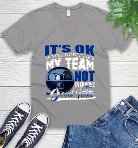NBA It's Ok If You Don't Like My Team Memphis Grizzlies Not Everyone Has Good Taste Basketball V-Neck T-Shirt 3
