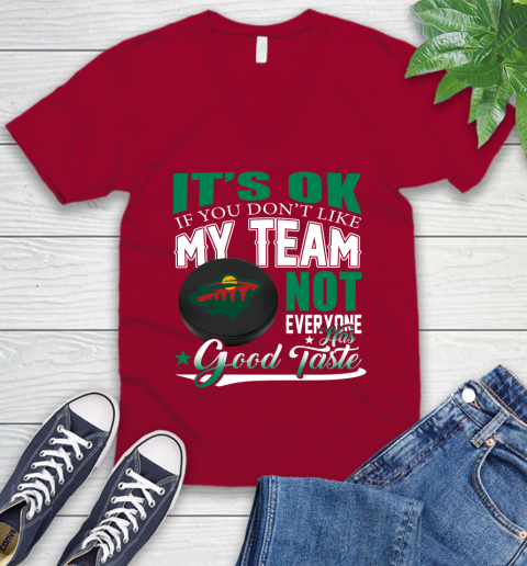 Minnesota Wild NHL Hockey You Don't Like My Team Not Everyone Has Good Taste V-Neck T-Shirt 7