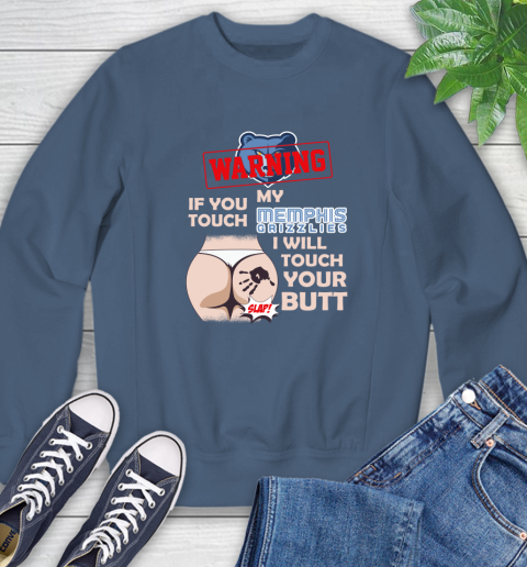 Memphis Grizzlies NBA Basketball Warning If You Touch My Team I Will Touch My Butt Sweatshirt 8