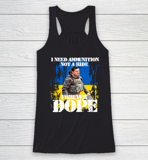 I Need Ammunition Not A Ride T Shirt I Stand With Ukraine Racerback Tank