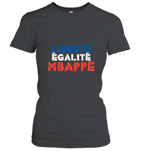 Liberte Egalite Mbappe Shirt French Women T-Shirt