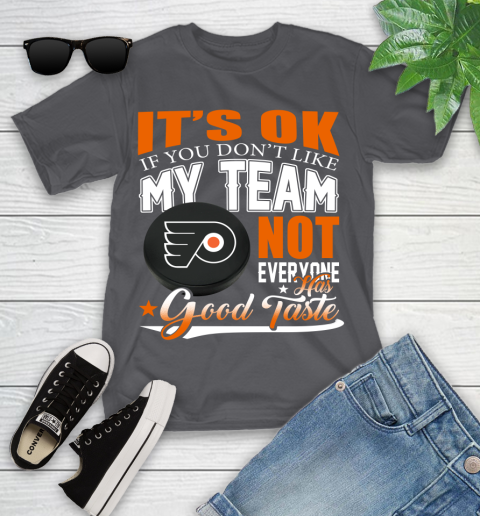 Philadelphia Flyers NHL Hockey You Don't Like My Team Not Everyone Has Good Taste Youth T-Shirt 6