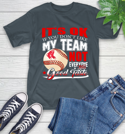 Chicago Cubs MLB Baseball You Don't Like My Team Not Everyone Has Good Taste (2) T-Shirt 10
