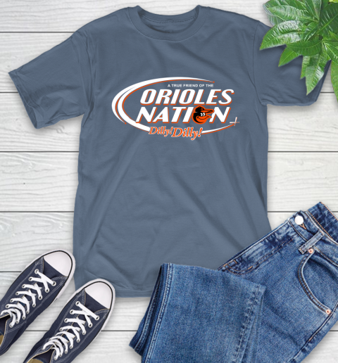 MLB A True Friend Of The Baltimore Orioles Dilly Dilly Baseball Sports T-Shirt 8