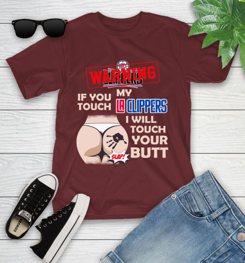 LA Clippers NBA Basketball Warning If You Touch My Team I Will Touch My Butt Youth T-Shirt 14