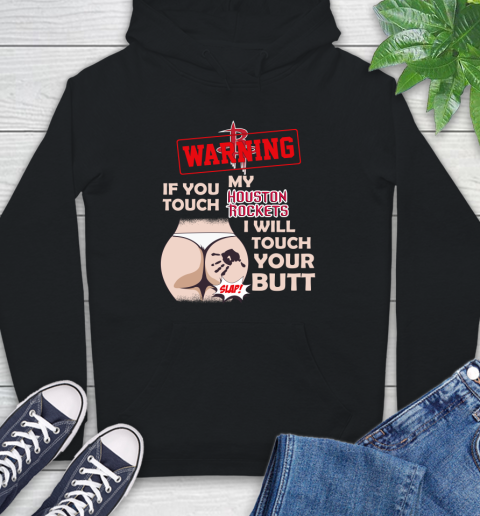 Houston Rockets NBA Basketball Warning If You Touch My Team I Will Touch My Butt Hoodie