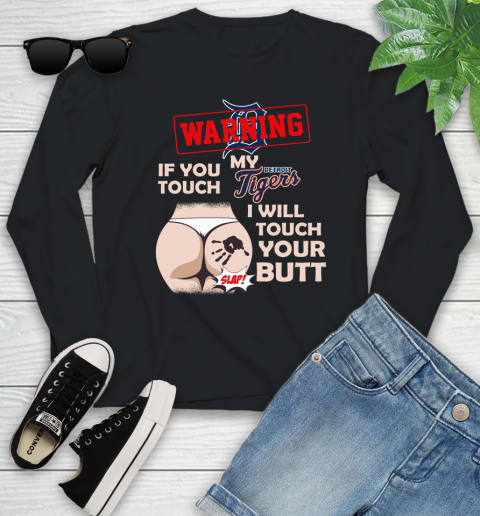 Detroit Tigers MLB Baseball Warning If You Touch My Team I Will Touch My Butt Youth Long Sleeve