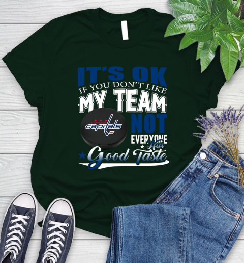 Washington Capitals NHL Hockey You Don't Like My Team Not Everyone Has Good Taste Women's T-Shirt 6