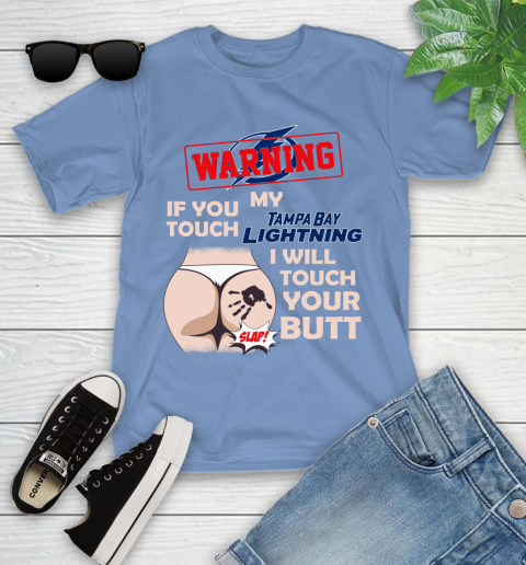 Tampa Bay Lightning NHL Hockey Warning If You Touch My Team I Will Touch My Butt Youth T-Shirt 15