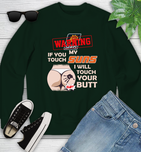 Phoenix Suns NBA Basketball Warning If You Touch My Team I Will Touch My Butt Youth Sweatshirt 9