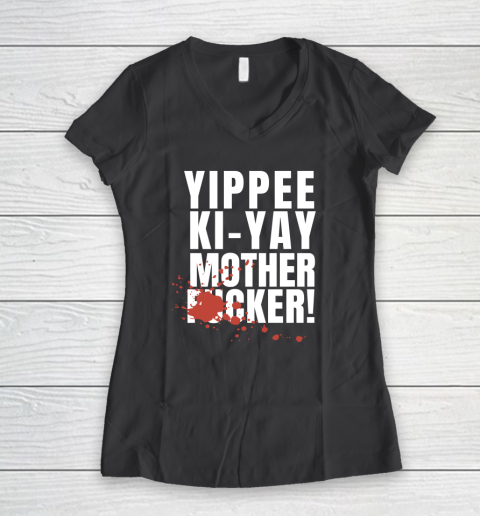 Yippee Ki Yay Mother F cker Women's V-Neck T-Shirt 11