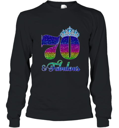 70 And Fabulous TShirt Queen 70th Birthday Shirt Long Sleeve