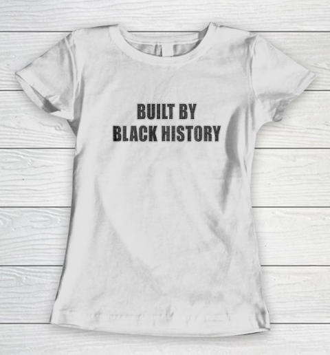 Built By Black History Women's T-Shirt