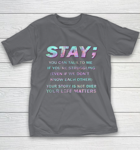 Your Life Matters Shirt Suicide Prevention Awareness Shirt Stay Youth T-Shirt 6
