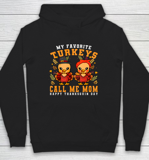 My Favorite Turkeys Call Me Mom Thanksgiving Mom Hoodie