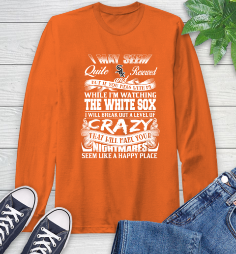 Chicago White MLB Baseball Don't Mess With Me While I'm Watching My Team Sox Long Sleeve T-Shirt 4
