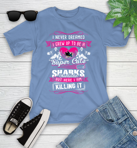 San Jose Sharks NHL Hockey I Never Dreamed I Grew Up To Be A Super Cute Cheerleader Youth T-Shirt 15