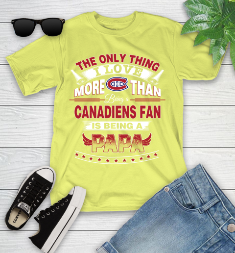 NHL The Only Thing I Love More Than Being A Montreal Canadiens Fan Is Being A Papa Hockey Youth T-Shirt 10