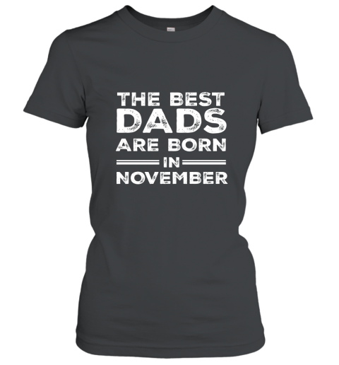 Best dads are born in November  perfect gift AN Women T-Shirt