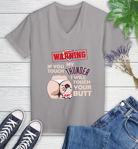 Oklahoma City Thunder NBA Basketball Warning If You Touch My Team I Will Touch My Butt Women's V-Neck T-Shirt 4