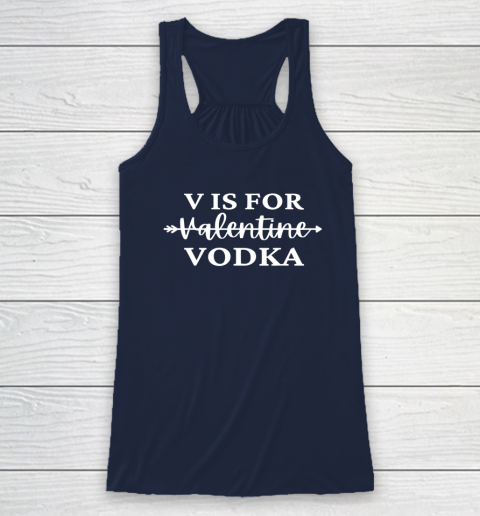 V Is For Valentine Vodka Valentines Day Drinking Single Racerback Tank 6