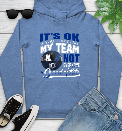 NBA It's Ok If You Don't Like My Team Dallas Mavericks Not Everyone Has Good Taste Basketball Youth Hoodie 13