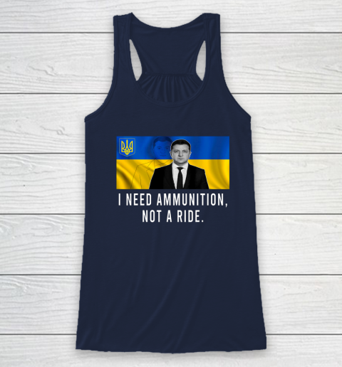 Volodymyr Zelensky I Need Ammunition Not A Ride Ukraine Racerback Tank 5