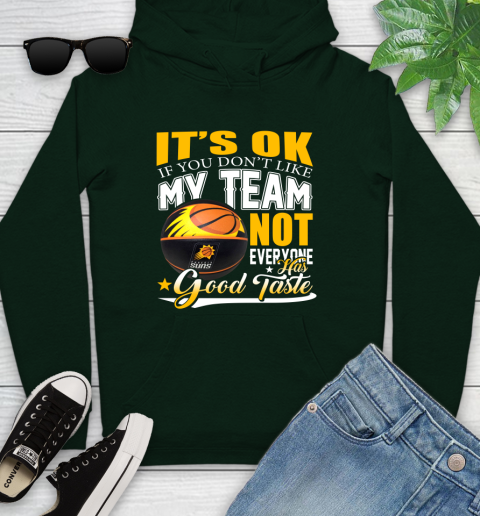NBA It's Ok If You Don't Like My Team Phoenix Suns Not Everyone Has Good Taste Basketball Youth Hoodie 14