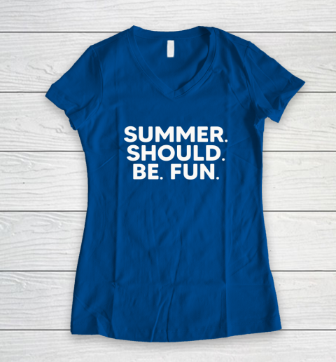 Summer Should Be Fun Women's V-Neck T-Shirt 5