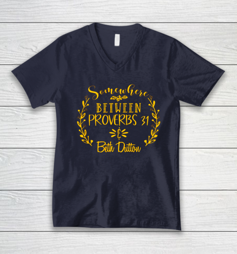 Somewhere Between Proverbs 31 Beth Dutton V-Neck T-Shirt 2