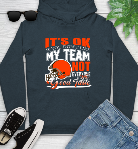 Cleveland Browns NFL Football You Don't Like My Team Not Everyone Has Good Taste Youth Hoodie 10